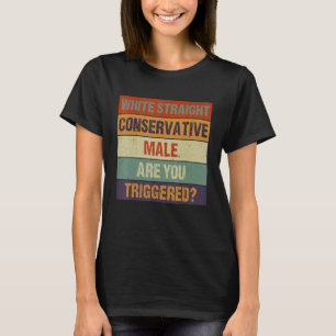 Vita Raka Konservativet Male är du Triggere T Shirt