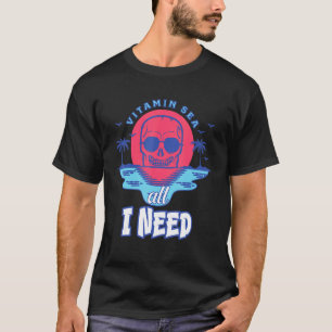 Vitamin Sea All I Need Skeleton Sunset Beach T Shirt