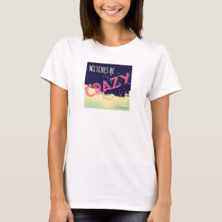 Vitches Be Crazy (kvinnor) T Shirt