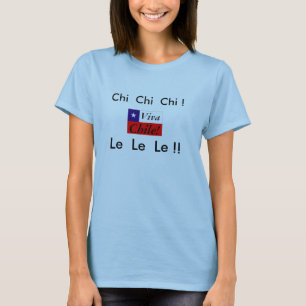 Viva Chile!  Chi Chi Chi Le Le Le!  Flagga T-shirt