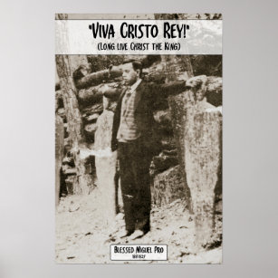 Viva Cristo Rey - Miguel Pro Poster