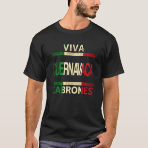 Viva Cuernavaca Cabrones Mexiko Morelos Mexican Fl T Shirt