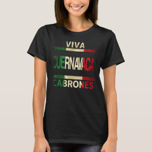 Viva Cuernavaca Cabrones Mexiko Morelos Mexican Fl T Shirt