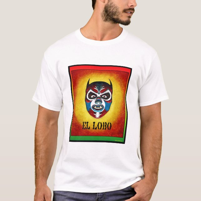 Viva EL LOBO den mexicanska brottningwerewolfen! Tee Shirt (Framsida)