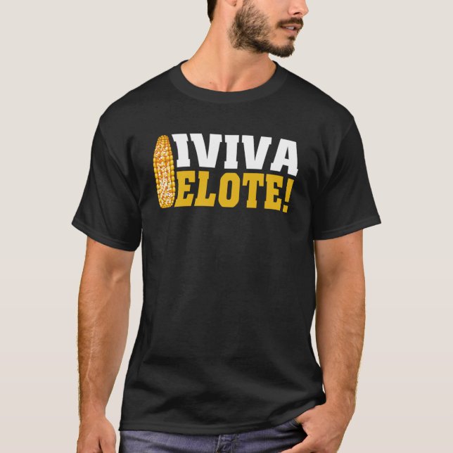 Viva Elote Maj om den mexikanska kolens mat T Shirt (Framsida)