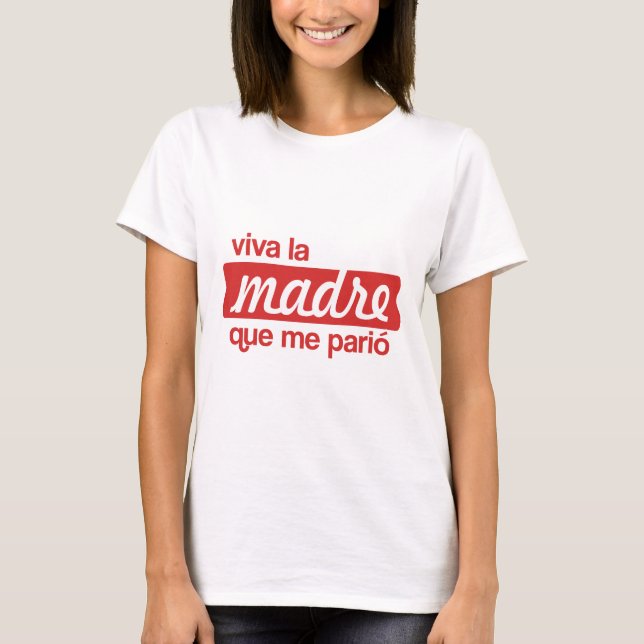 Viva la madre que me parió t shirt (Framsida)