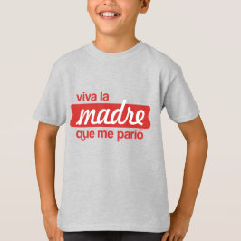 Viva la madre que me parió t shirt