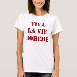 Viva La Vie Boheme Shirt T