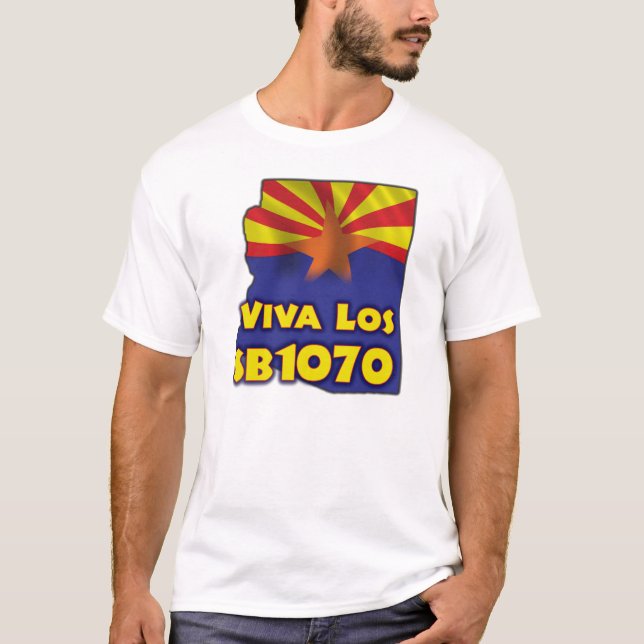 Viva Los SB1070 - Arizona invandringreform T-shirt (Framsida)