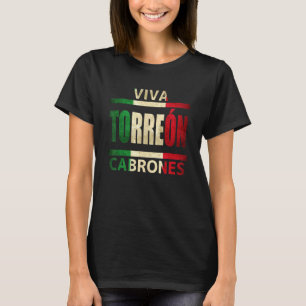 Viva Torreon Cabrones Mexiko Coahuila Mexican Flag T Shirt