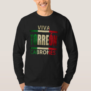 Viva Torreon Cabrones Mexiko Coahuila Mexican Flag T Shirt