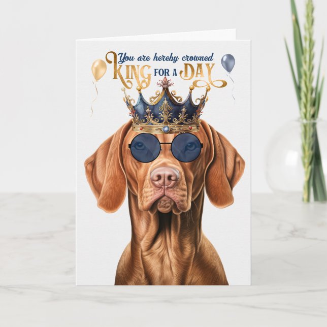 Vizsla Hund Kung för en dag på födelsedagen Kort (Framsida)