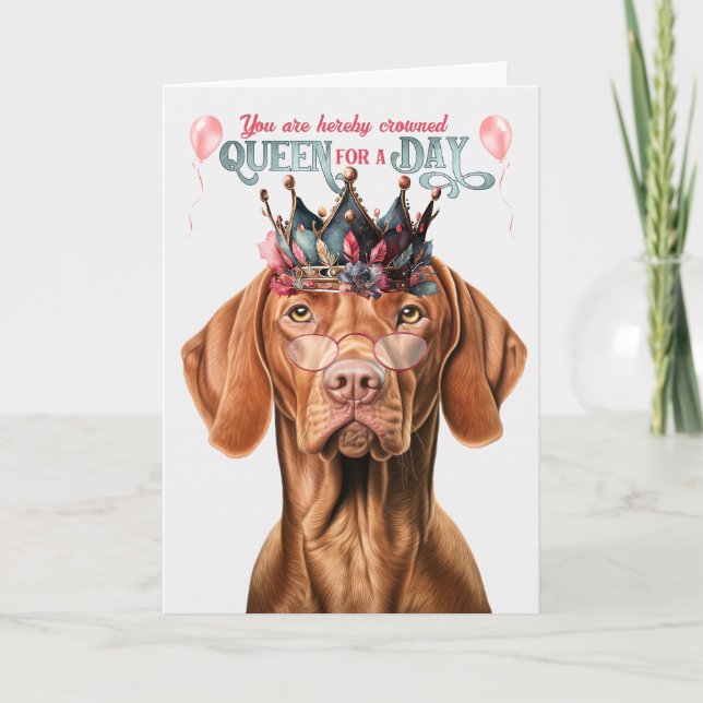 Vizsla Hund Queen for Day Funny Birthday Kort (Framsida)