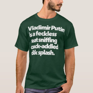 Vladimir Putin Peep Show Insults Quote Design 1 T Shirt