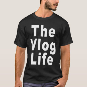 Vlog Life for Vloggers and Vlogging T Shirt