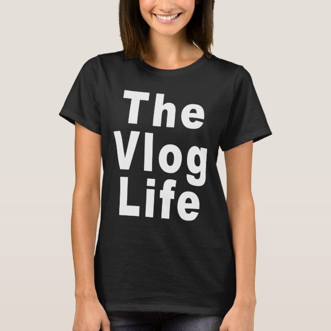 Vlog Life for Vloggers and Vlogging T Shirt (Framsida)
