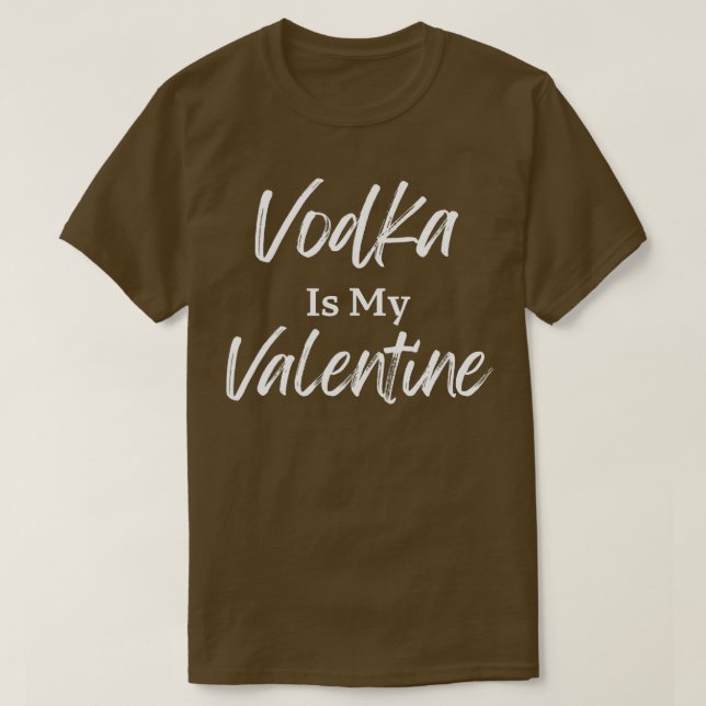 Vodka är min Alla hjärtans dag. T Shirt (Design framsida)