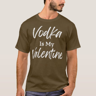 Vodka är min Alla hjärtans dag. T Shirt