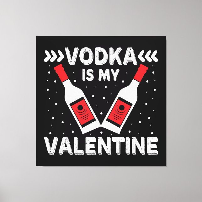 Vodka är min Valentine Canvastryck (Framsida)