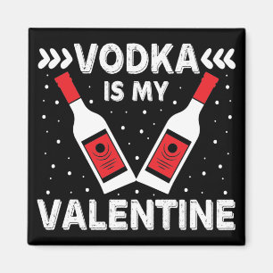Vodka är min Valentine Magnet