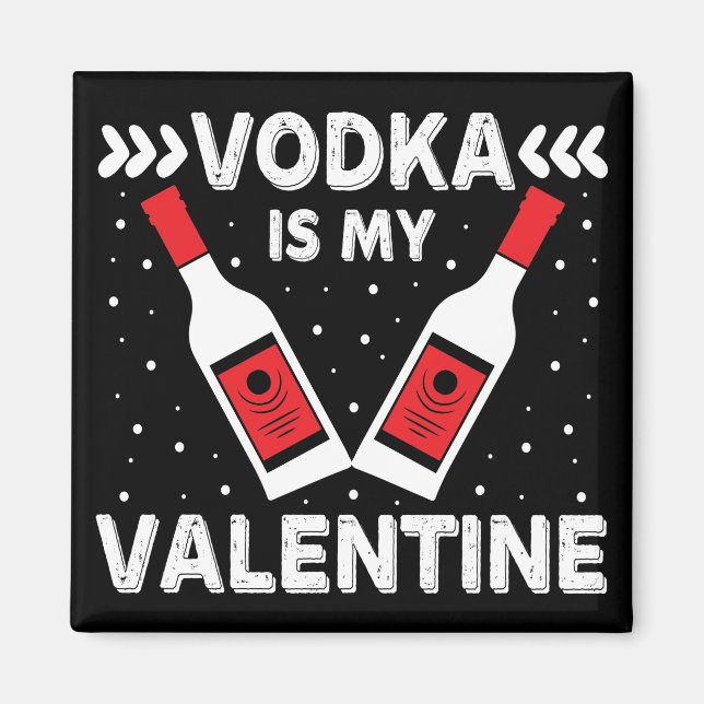 Vodka är min Valentine Magnet (Framsidan)
