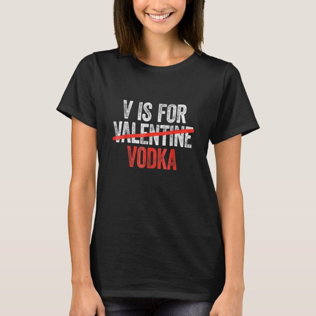 Vodka Is My Valentine Funny Valentine's Day Drinki T Shirt (Framsida)