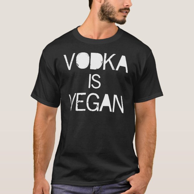 Vodka is Vegan T Shirt (Framsida)