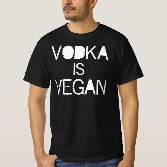 Vodka is Vegan T Shirt (Framsida)