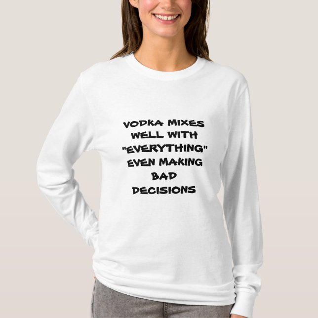VODKA MIXES WELL W/ ALLT TILL OCH MED BAD BESLUT T SHIRT (Framsida)