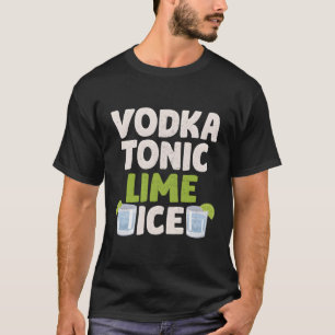 Vodka Tonic Lime Ice Alcohol Cocktail Py T Shirt