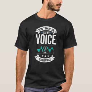 Voice Actor Voice over Actress Acting Talent Voice T Shirt