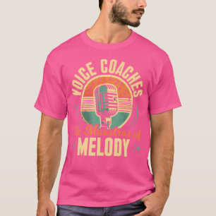 Voice Coach Vocalist Opera Singer Choir Vocal Coac T Shirt