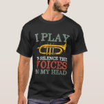 Voices in my Head Funny Trumpet Player Sarcasm T Shirt<br><div class="desc">Jag spelar trumpet för att tysta rösterna i mitt huvud. Lustigt trumpetspelardesign för dem som spelar brassmusikaliska instrument i musikband, orkester, musikaliska föreställningar. Coola vintage retro Jazz Music älskare handelandise för musiker, marschbandsmedlem. Perfekt för musiklärare, orkester fläkt och de som kärlek spelar trumpet. Underbar julklapp och födelsedagspresent för familjer och...</div>