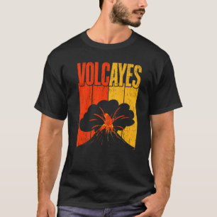 Volcayes Geology Volocanology Volcano Lava T Shirt