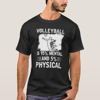 Volleyball är 95 mentalt och 5 fysiskt t shirt