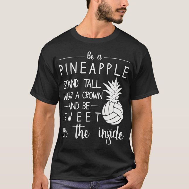Volleyball är en ananas Bära A Krona och vara söta T Shirt (Framsida)