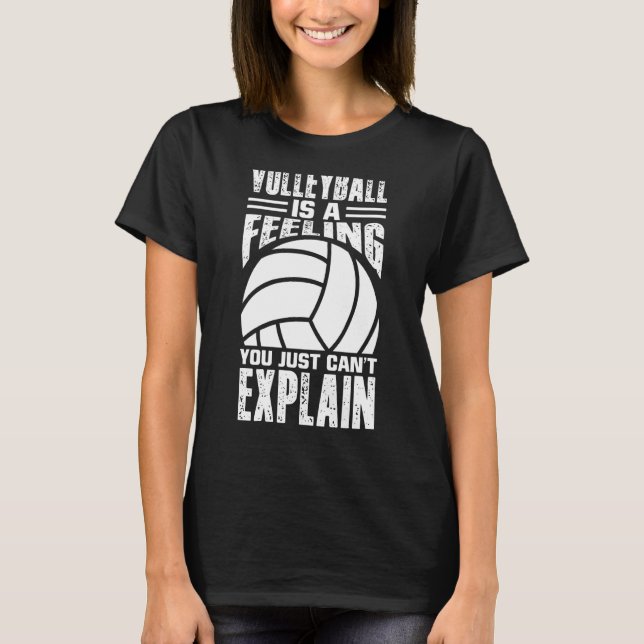 Volleyball är en känsla du inte kan förklara 1 t shirt (Framsida)