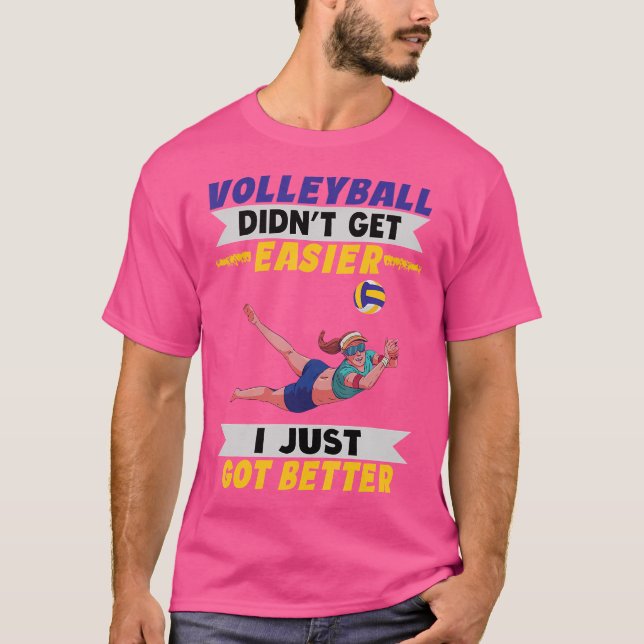 Volleyball blev inte lättare att jag bara Har bätt T Shirt (Framsida)