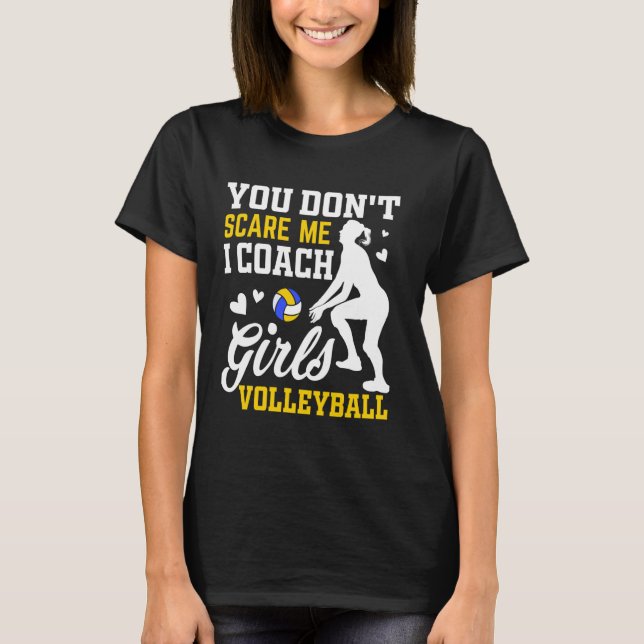 Volleyball Coach Players You Don't Scare Me T Shirt (Framsida)