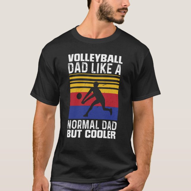 Volleyball Dad Like A Normal Dad But Cooler Father T Shirt (Framsida)
