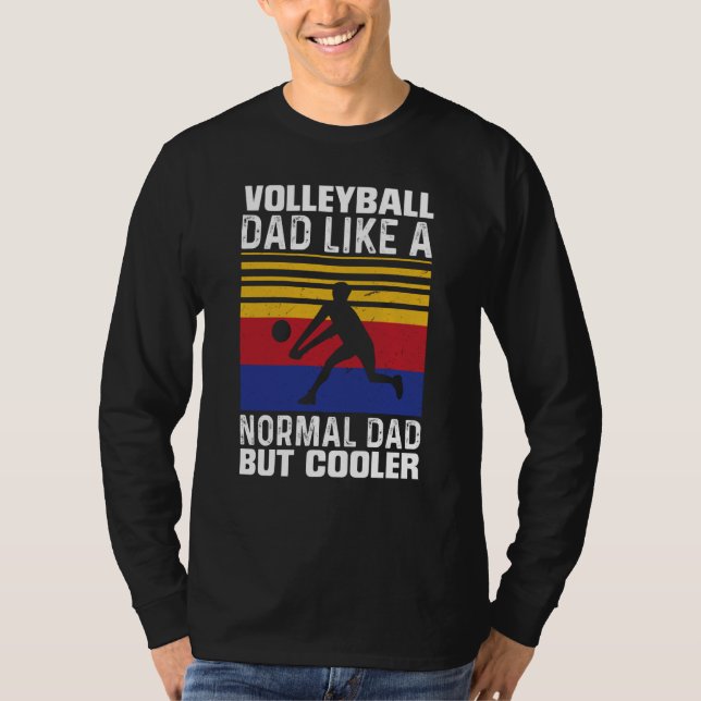 Volleyball Dad Like A Normal Dad But Cooler Father T Shirt (Framsida)