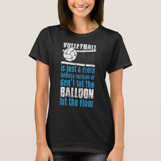 Volleyball Don't Let The Balloon Hit The Floor 2 T Shirt