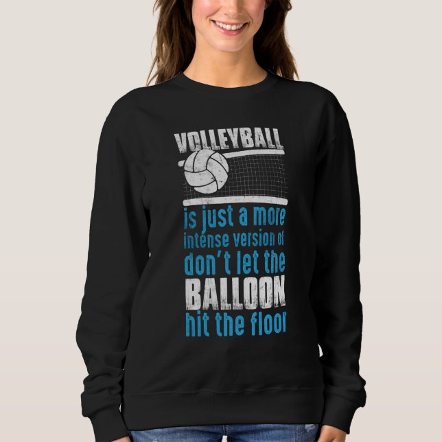 Volleyball Don't Let The Balloon Hit The Floor T Shirt (Framsida)