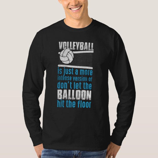 Volleyball Don't Let The Balloon Hit The Floor T Shirt (Framsida)
