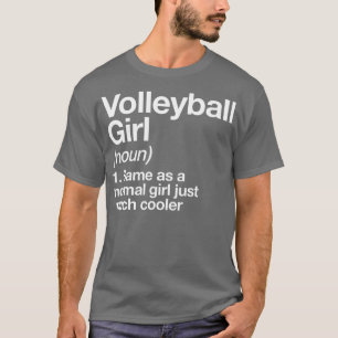 Volleyball Girl Definition Funny Sassy Sports T Shirt