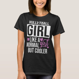 Volleyball Girl som en vanlig flicka men koler T Shirt