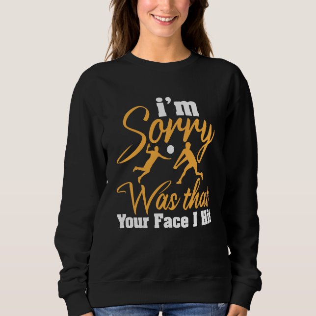 Volleyball I'm Sorry Was That Your Face I Hit  2 T Shirt (Framsida)