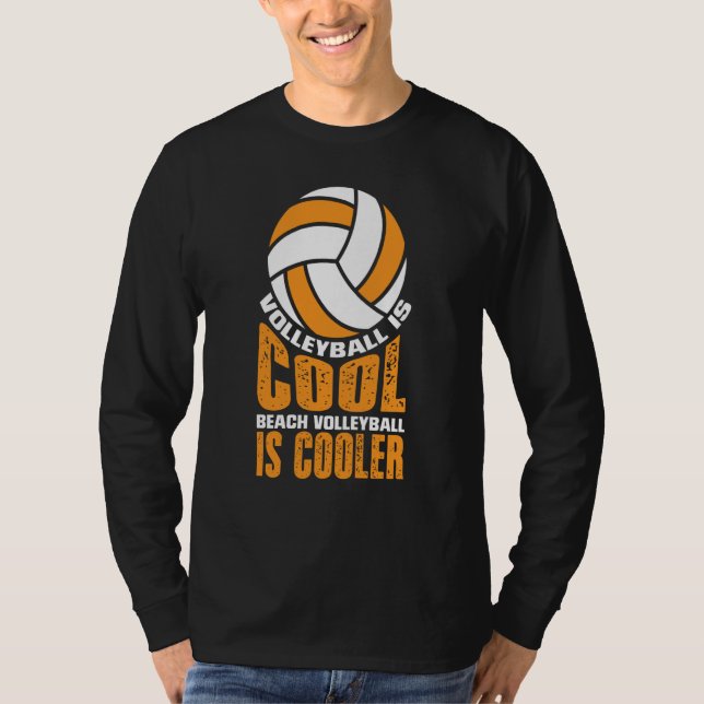 Volleyball Is Cool Beach Volleyball Is Cooler T Shirt (Framsida)