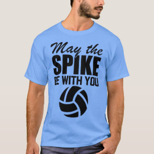 Volleyball Må spiket vara med dig T Shirt