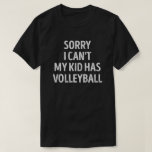 Volleyball Mamma Pappa Funny Volleyball Parent T Shirt<br><div class="desc">Förlåt att jag inte kan ha Volleyball. Den här roliga föräldradesignen i Volleyball är den bästa presenten för Volleyball Mamma eller Pappa på jul eller på födelsedag.</div>